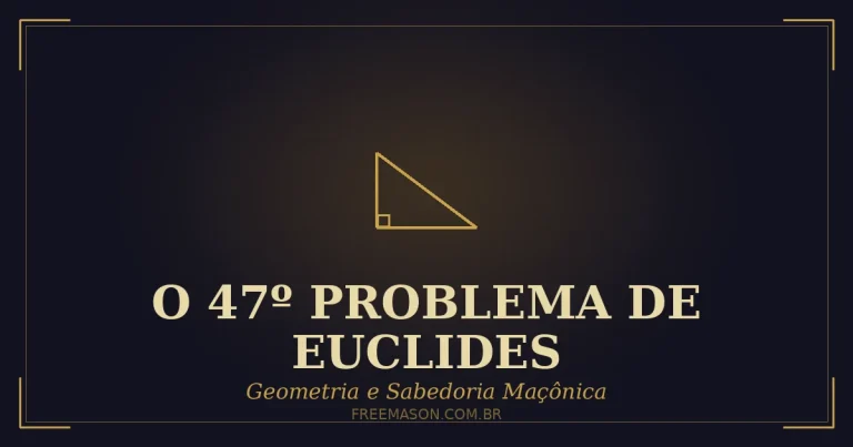 O 47º Problema de Euclides na Maçonaria