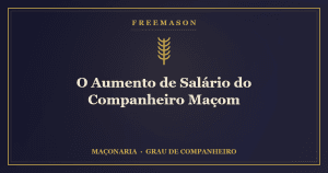 O aumento de salário do Companheiro Maçom — a espiga de trigo como símbolo