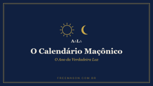 Calendário Maçônico e o Ano da Verdadeira Luz