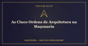 Cinco Ordens de Arquitetura na Maçonaria — colunas Dórica, Jônica e Coríntia