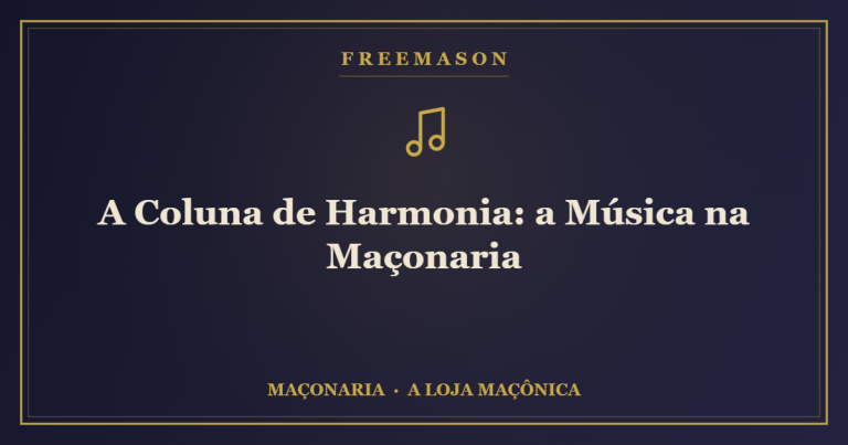 A Coluna de Harmonia: a Música na Maçonaria 1 A Coluna de Harmonia: a Música na Maçonaria