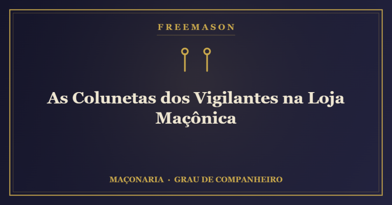 As Colunetas dos Vigilantes na Loja Maçônica