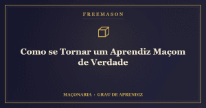 O caminho para se tornar Aprendiz Maçom — a pedra bruta a ser desbastada