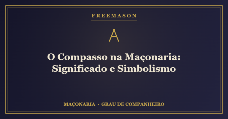 O Compasso na Maçonaria: Significado e Simbolismo 1 O Compasso na Maçonaria: Significado e Simbolismo