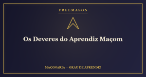 Os deveres do Aprendiz Maçom — silêncio, estudo e trabalho na Loja