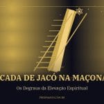 A Escada de Jacó na Maçonaria