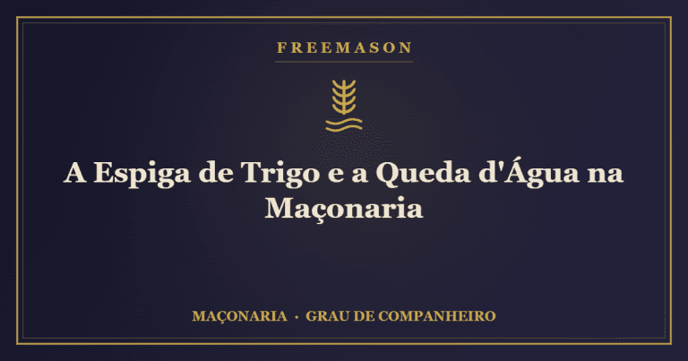 A Espiga de Trigo e a Queda d'Água na Maçonaria 2 A Espiga de Trigo e a Queda d’Água na Maçonaria