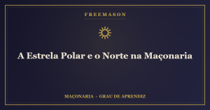 A Estrela Polar e o Norte na Maçonaria — guia e constância do Aprendiz