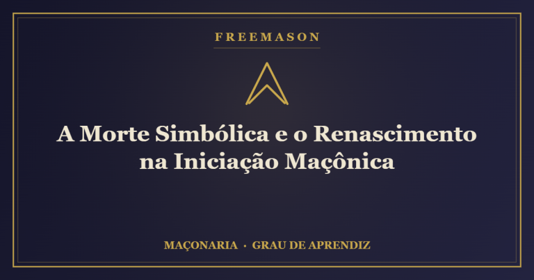 A Morte Simbólica e o Renascimento na Iniciação Maçônica
