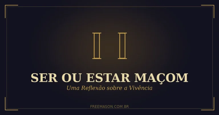 Ser ou Estar Maçom: Uma Reflexão sobre a Vivência