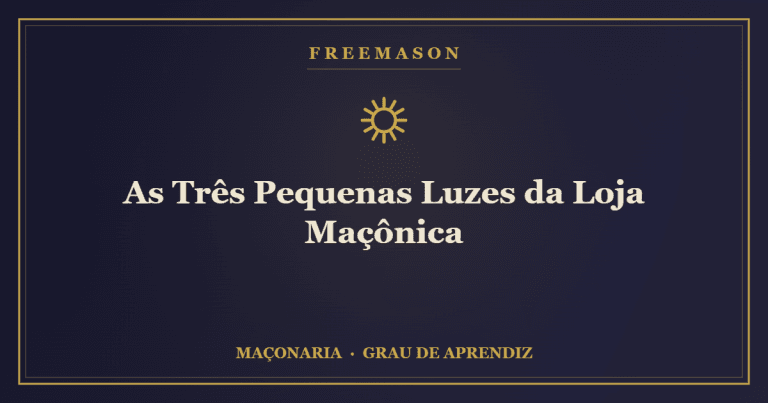 As Três Pequenas Luzes da Loja Maçônica 1 As Três Pequenas Luzes da Loja Maçônica