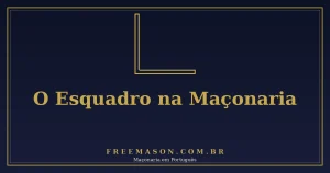 O Esquadro na Maçonaria