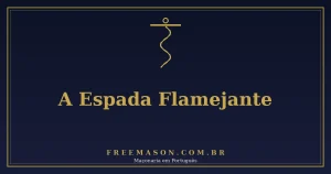 A Espada Flamejante na Maçonaria