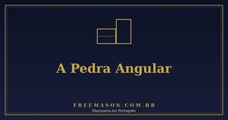 A Pedra Angular na Maçonaria: Significado e Simbolismo 1 A Pedra Angular na Maçonaria: Significado e Simbolismo