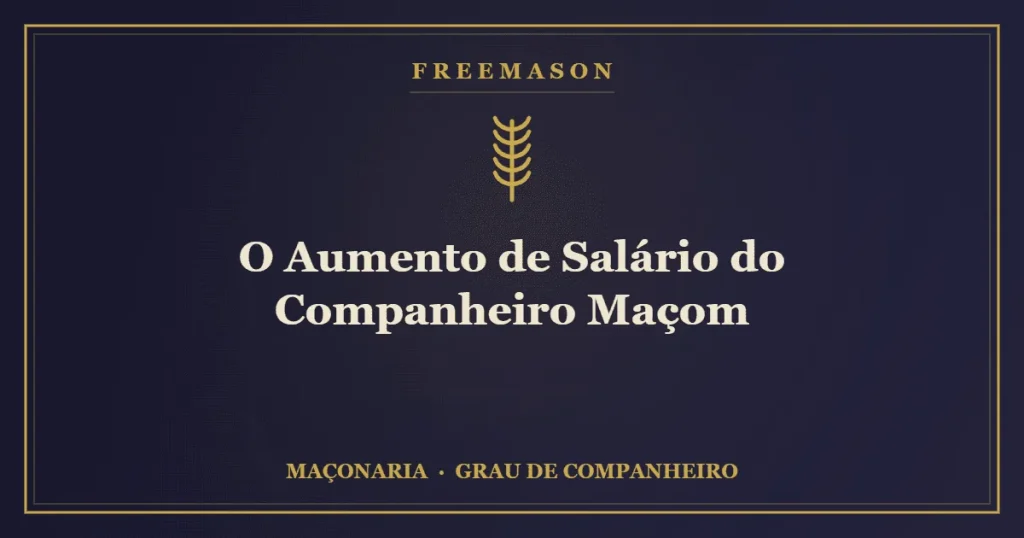 O aumento de salário do Companheiro Maçom — a espiga de trigo como símbolo
