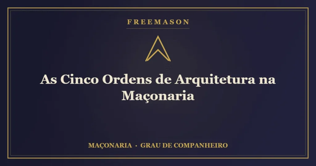 Cinco Ordens de Arquitetura na Maçonaria — colunas Dórica, Jônica e Coríntia
