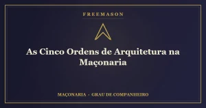 Cinco Ordens de Arquitetura na Maçonaria — colunas Dórica, Jônica e Coríntia