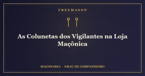 As colunetas dos Vigilantes na Loja Maçônica — Força e Beleza