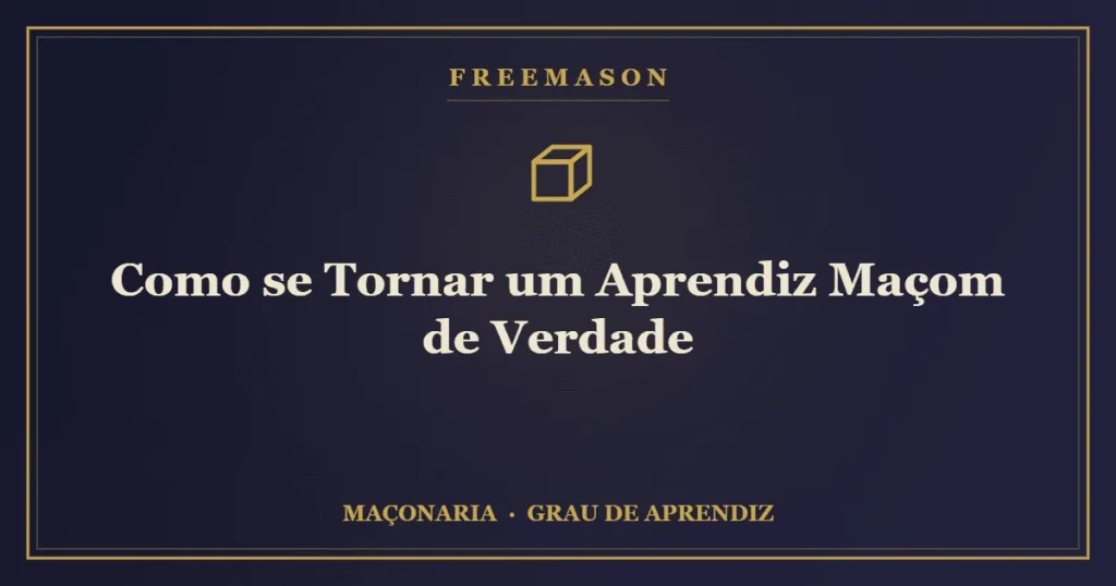 O caminho para se tornar Aprendiz Maçom — a pedra bruta a ser desbastada