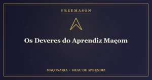 Os deveres do Aprendiz Maçom — silêncio, estudo e trabalho na Loja