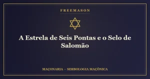 A Estrela de Seis Pontas e o Selo de Salomão — união dos opostos