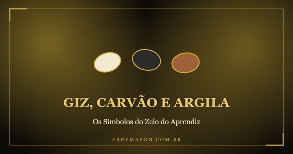 Giz, carvão e argila: símbolos do zelo do Aprendiz Maçom