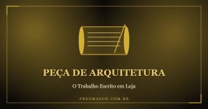 Peça de arquitetura: o trabalho escrito do Maçom