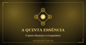 A quinta essência no grau de Companheiro Maçom