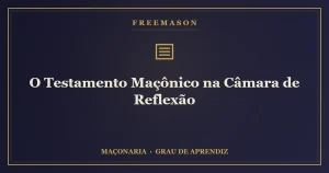 O testamento maçônico redigido na Câmara de Reflexão