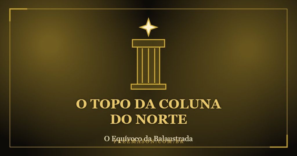 O topo da coluna do Norte e o equívoco da balaustrada