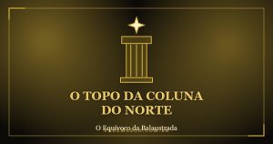 O topo da coluna do Norte e o equívoco da balaustrada