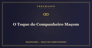 O toque do Companheiro Maçom — aperto de mãos ritual de reconhecimento