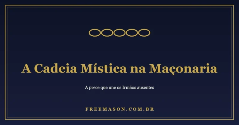 A Cadeia Mística na Maçonaria: o Elo que Une os Ausentes