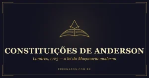 As Constituições de Anderson de 1723 — o livro da lei da Maçonaria moderna