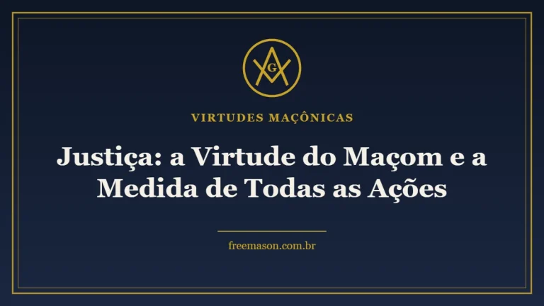 Justiça: a Virtude do Maçom e a Medida de Todas as Ações 1 Justiça: a Virtude do Maçom e a Medida de Todas as Ações