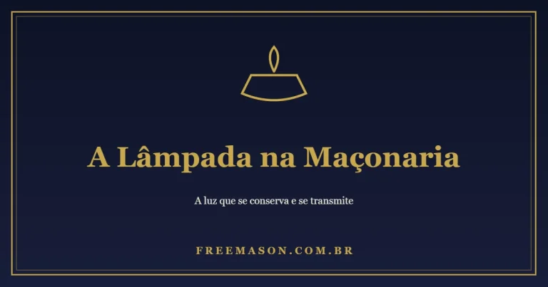 A Lâmpada na Maçonaria: a Luz que se Conserva e se Transmite 1 A Lâmpada na Maçonaria: a Luz que se Conserva e se Transmite