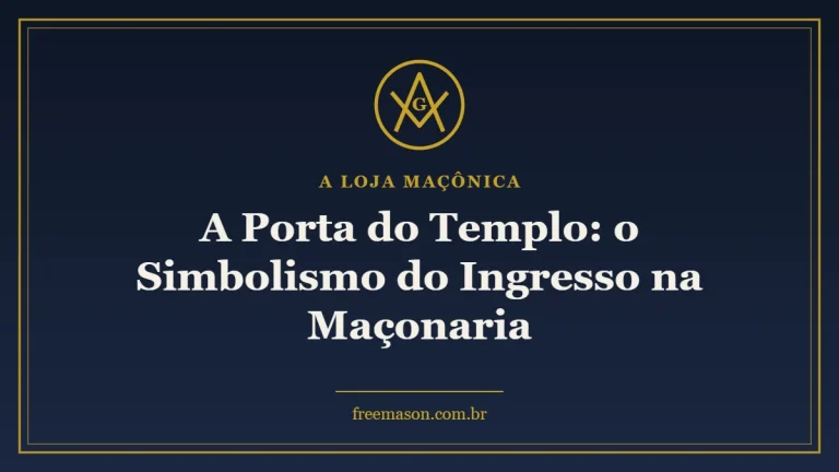 A Porta do Templo: o Simbolismo do Ingresso na Maçonaria 1 A Porta do Templo: o Simbolismo do Ingresso na Maçonaria