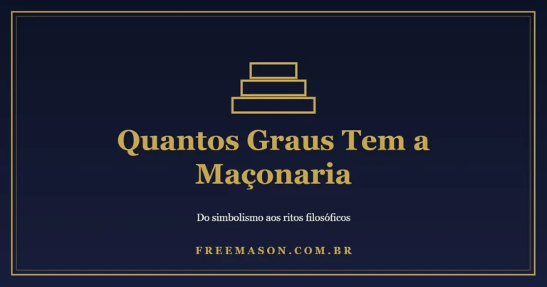 Quantos Graus Tem a Maçonaria: os 3 Simbólicos e os Filosóficos