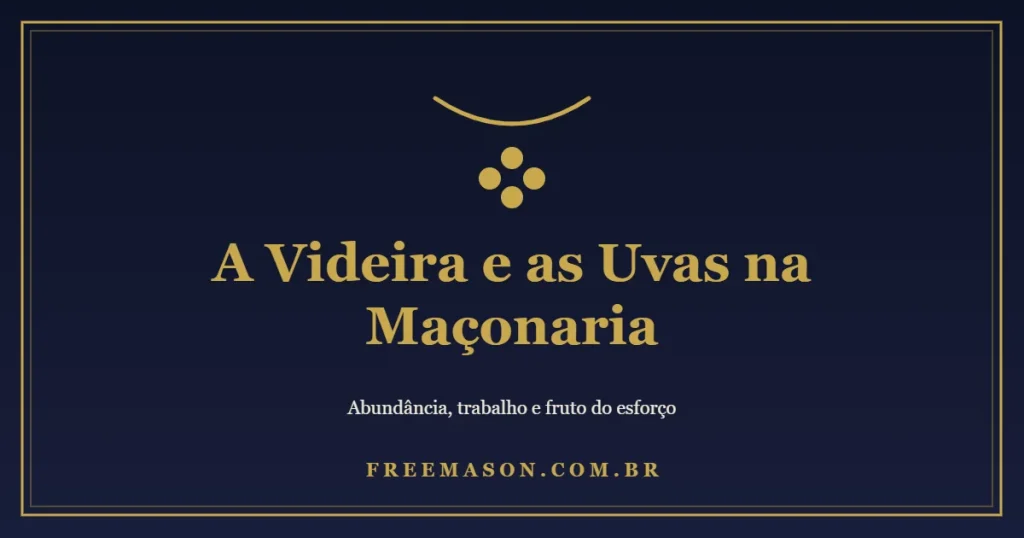 A Videira e as Uvas na Maçonaria