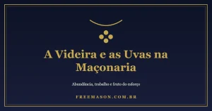 A Videira e as Uvas na Maçonaria
