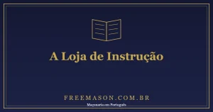 Loja de Instrução: Onde o Aprendiz e o Companheiro Aprendem de Verdade