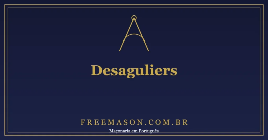 Desaguliers: o Cientista que Organizou a Maçonaria Moderna