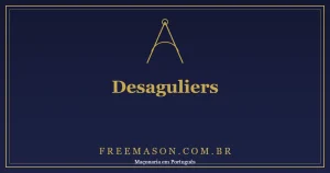 Desaguliers: o Cientista que Organizou a Maçonaria Moderna
