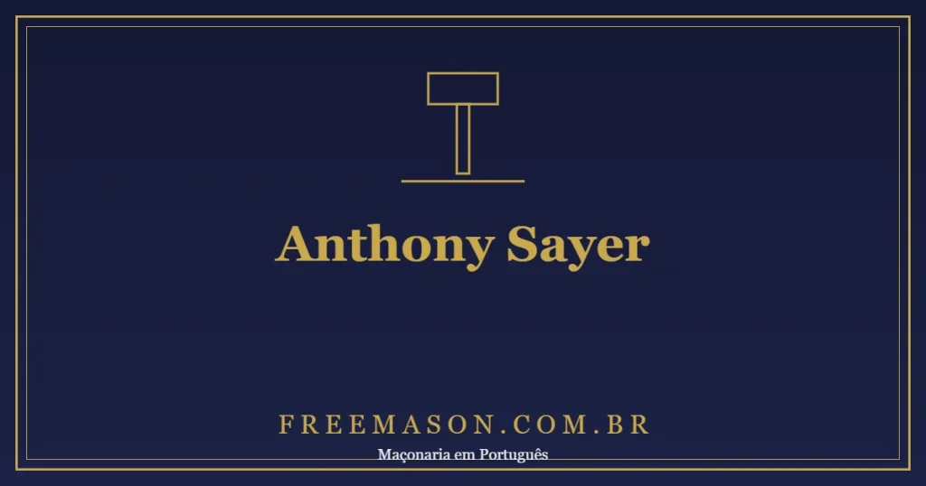 Anthony Sayer: o Primeiro Grão-Mestre da História