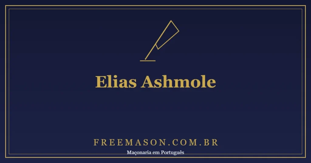 Elias Ashmole: o Primeiro Maçom Especulativo Documentado (1646)