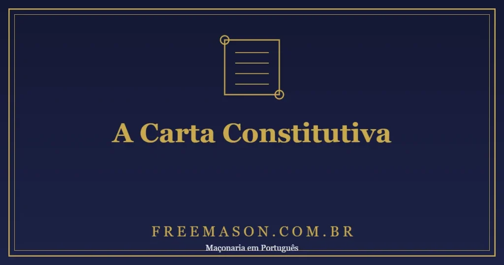 Carta Constitutiva: o Documento que Dá Vida a uma Loja Maçônica