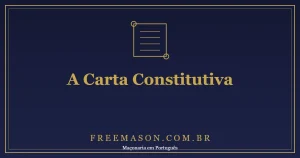 Carta Constitutiva: o Documento que Dá Vida a uma Loja Maçônica