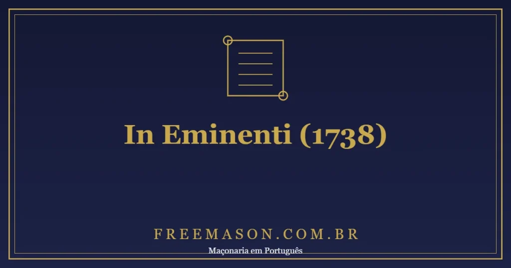 In Eminenti (1738): a Primeira Condenação Papal da Maçonaria
