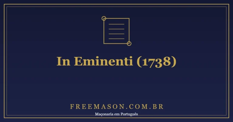 In Eminenti (1738): a Primeira Condenação Papal da Maçonaria 1 In Eminenti (1738): a Primeira Condenação Papal da Maçonaria