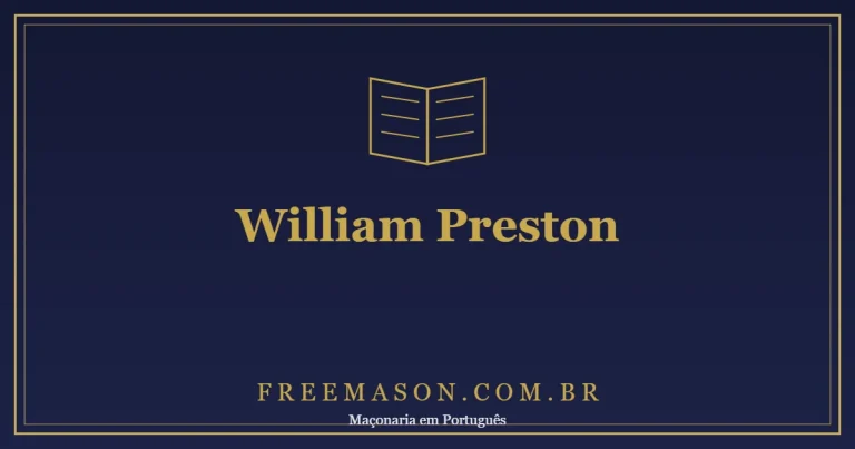 William Preston e as Illustrations of Masonry: o Pai da Instrução Maçônica 1 William Preston e as Illustrations of Masonry: o Pai da Instrução Maçônica